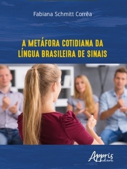 Livro Metafora Cotidiana da Lingua Brasileira de Sinais, A - Correa