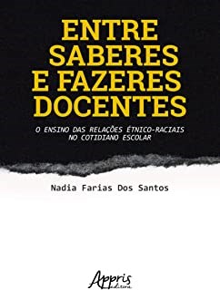 Livro Entre Saberes e Fazeres Docentes: o Ensino das Relacoes Etnico-raciais No C - Santos