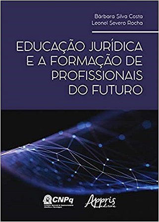 Livro Educacao Juridica e a Formacao de Profissionais do Futuro - Rocha/costa