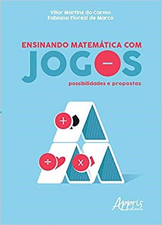 Ensinando Matematica com Jogos: Possibilidades e Propostas - Carmo/marco