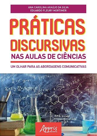 Livro Praticas Discursivas Nas Aulas de Ciencias: Um Olhar para as Abordagens com - Silva/ Mortimer