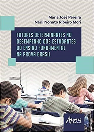 Livro Fatores Determinantes No Desempenho dos Estudantes do Ensino Fundamental na - Pereira/mori