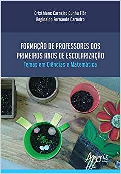 Livro Formacao de Professores dos Primeiros Anos de Escolarizacao Temas em Cienci - Flor/carneiro