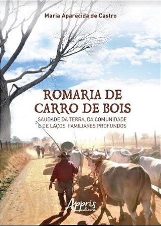 Livro Romaria de Carro de Bois: Saudade da Terra, da Comunidade e de Lacos Famili - Castro