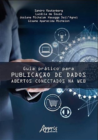 Livro Guia Pratico para Publicacao de Dados Abertos Conectados Na Web - Rautenberg/souza
