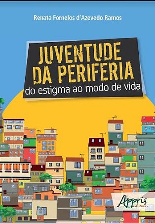Livro Juventude da Periferia: do Estigma ao Modo de Vida - Ramos