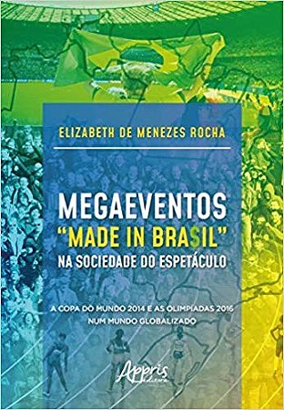 Livro Megaeventos Made In Bra$il Na Sociedade do Espetaculo: a Copa do Mundo 20 - Rocha