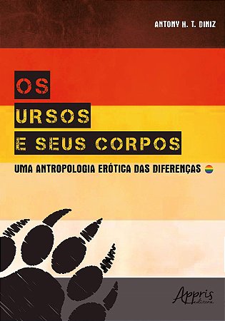 Livro Ursos e Seus Corpos, os - Uma Antropologia Erotica das Diferencas - Diniz