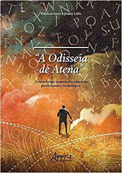 Livro Odisseia de Atena, a - Georreferenciamento da Educacao Profissional e Tecno - Lellis/sousa