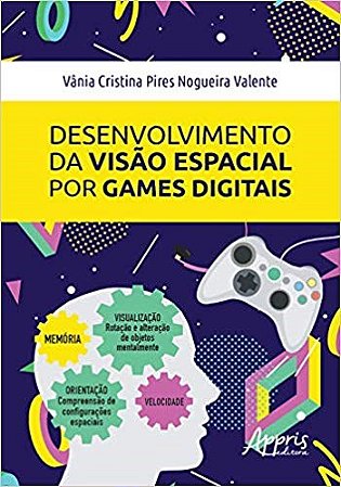 Livro Desenvolvimento da Visao Espacial por Games Digitais - Valente