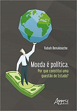 Livro Moeda e Politica. por Que Constitui Uma Questao de Estado - Benakouche