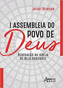 Livro I Assembleia do Povo de Deus: Renovacao Na Igreja de Belo Horizonte - Oliveira