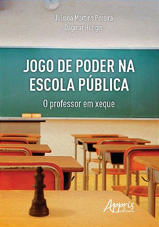 Jogo de Poder Na Escola Publica: o Professor em Xeque - Pereira/ Hunger