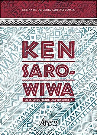 Livro Ken Saro-wiwa: Um Olhar do Fronte, Uma Voz do Delta - Gomes