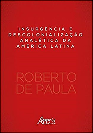 Livro Insurgencia e Descolonializacao Analetica da America Latina - =paula