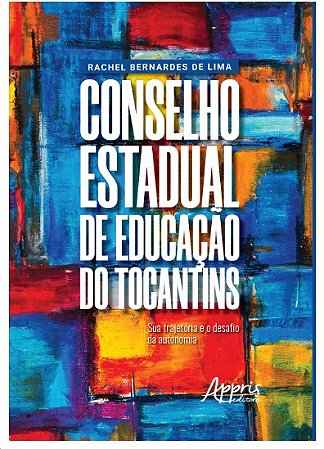 Livro Conselho Estadual de Educacao do Tocantins: Sua Trajetoria e o Desafio da A - Lima