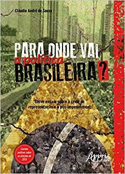 Livro Para Onde Vai a Politica Brasileira  Breve Ensaio sobre a Crise de Represen - Souza