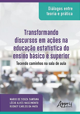 Livro Dialogos entre Teoria e Pratica: Transformando Discursos em Acoes Na Educac - Mata/nascimento/sant