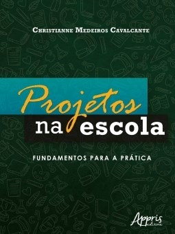 Livro Projetos Na Escola: Fundamentos para a Pratica - Cavalcante