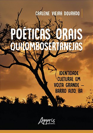 Livro Poeticas Orais Quilombosertanejas: Identidade Cultural em Volta Grande - ba - Dourado