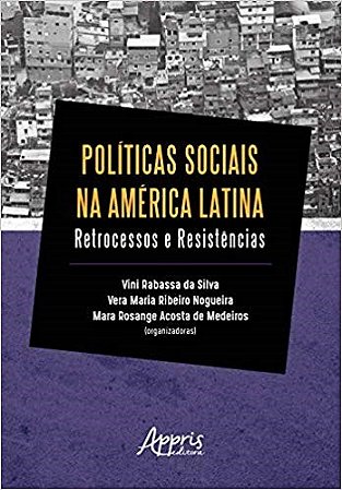Livro Politicas Sociais Na America Latina: Retrocessos e Resistencias - Silva/nogueira/medei