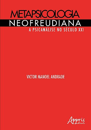 Livro Metapsicologia Neofreudiana: a Psicanalise No Seculo Xxi - Andrade