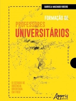 Livro Formacao de Professores Universitarios: o Estagio de Docencia Orientada em - Ribeiro