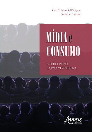 Livro Midia e Consumo: a Subjetividade Como Mercadoria - Tavares/vargas