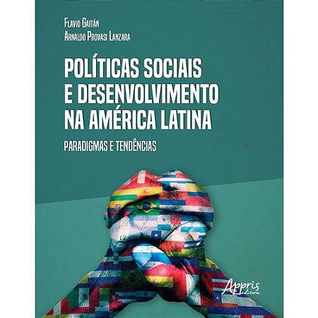 Livro Politicas Sociais e Desenvolvimento Na America Latina: Paradigmas e Tendenc - Lanzara/ Gaitan