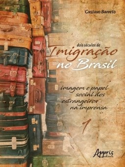 Livro Dois Seculos de Imigracao No Brasil: Imagem e Papel Social dos Estrangeiros - Barreto
