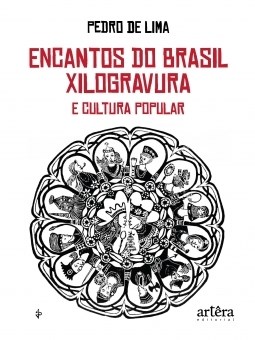 Livro Encantos do Brasil: Xilogravura e Cultura Popular - Lima -Ârtera