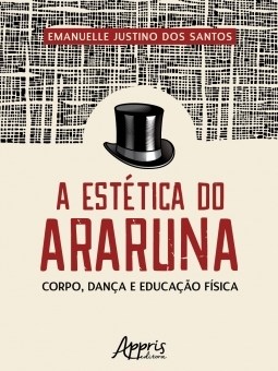 Livro Estetica do Araruna, a  - Corpo, Danca e Educacao Fisica - Santos