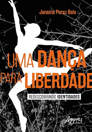 Livro Danca para Liberdade, Uma - Redescobrindo Identidades - Reis