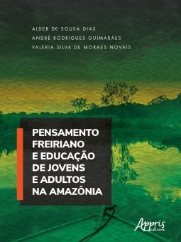 Livro Pensamento Freiriano e Educacao de Jovens e Adultos Na Amazonia - Dias/guimaraes/novai