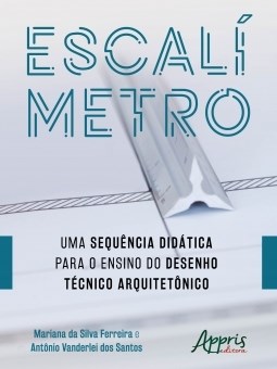 Livro Escalimetro: Uma Sequencia Didatica para o Ensino do Desenho Tecnico Arquit - Ferreira/santos