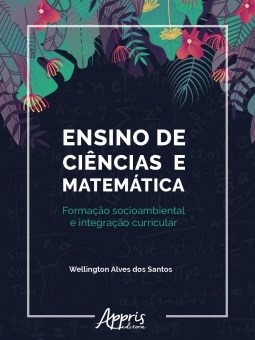 Livro Ensino de Ciências e Matemática: Formação Socioambiental e Integração Curricular - Santos