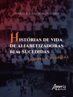 Livro Historias de Vida de Alfabetizadoras Bem-sucedidas: Saberes e Praticas - Monteiro