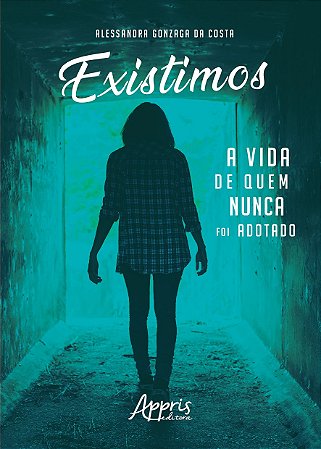 Livro Existimos - a Vida de Quem Nunca Foi Adotado - Costa