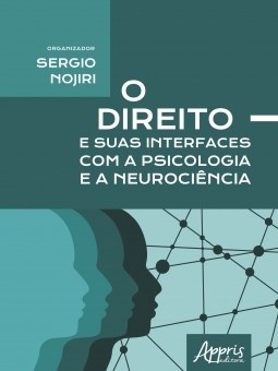 Livro O Direito e Suas Interfaces com a Psicologia e a Neurociêcia - Nojiri