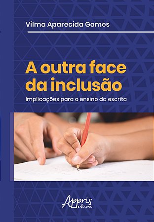 Livro Outra Face da Inclusao, a - Implicacoes para o Ensino da Escrita - Gomes
