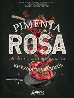 Livro Pimenta Rosa - Schinus Terebenthifolius, Raddi em Produtos Carneos - Valle/henry/oliveira