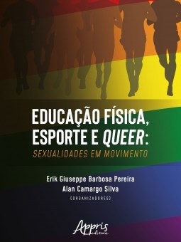 Livro Educacao Fisica, Esporte e Queer: Sexualidades em Movimento - Pereira / Silva