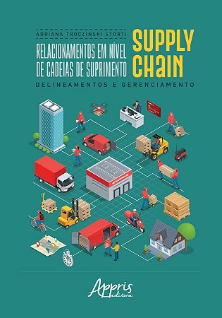 Livro Relacionamentos em Nivel de Cadeias de Suprimento Supply Chain: Delineament - Storti