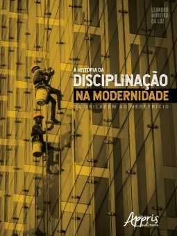 Livro Historia da Disciplinacao Na Modernidade, a - da Grilagem ao Meretricio - Luz