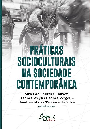 Livro Praticas Socioculturais Na Sociedade Contemporanea - Lauxen/virgolin/silv