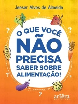 Livro Que Voce Nao Precisa Saber sobre Alimentacao, o! - Almeida