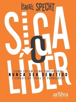 Livro Siga o Lider: Como Ser Um Otimo Funcionario, Nunca Ser Demitido e Conquista - Specht