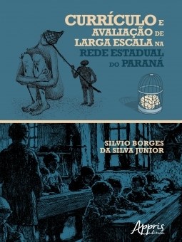 Livro Curriculo e Avaliacao de Larga Escala Na Rede Estadual do Parana - Silva Junior