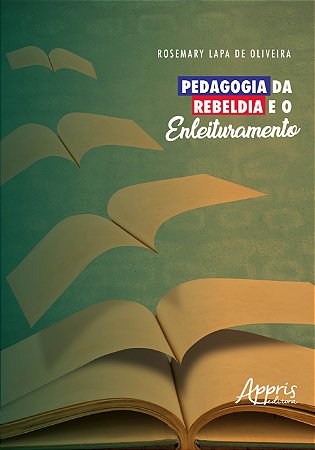Livro Pedagogia da Rebeldia e o Enleituramento - Oliveira
