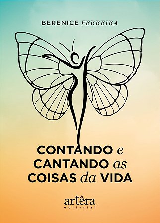 Livro Contando e Cantando as Coisas da Vida - Ferreira